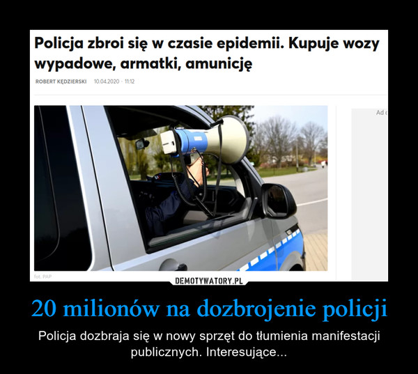 20 milionów na dozbrojenie policji – Policja dozbraja się w nowy sprzęt do tłumienia manifestacji publicznych. Interesujące... 
