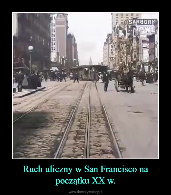 Ruch uliczny w San Francisco na początku XX w. –  