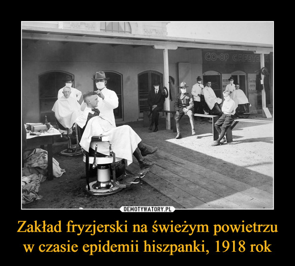 Zakład fryzjerski na świeżym powietrzu w czasie epidemii hiszpanki, 1918 rok –  