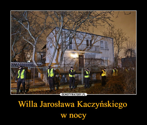 Willa Jarosława Kaczyńskiego 
w nocy