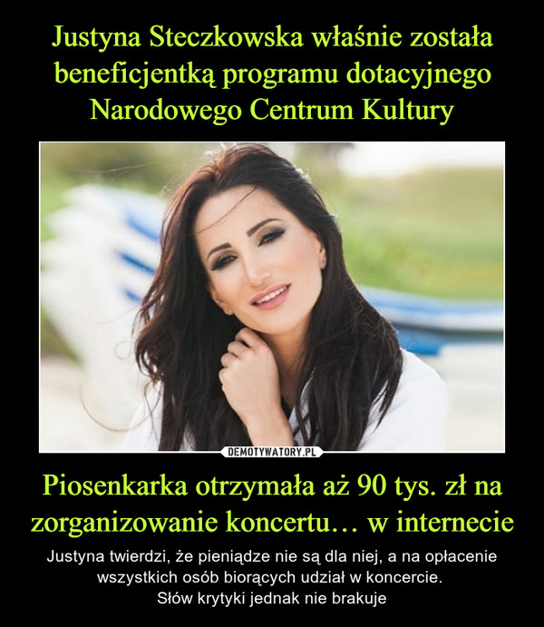 Justyna Steczkowska właśnie została beneficjentką programu dotacyjnego Narodowego Centrum Kultury Piosenkarka otrzymała aż 90 tys. zł na zorganizowanie koncertu… w internecie