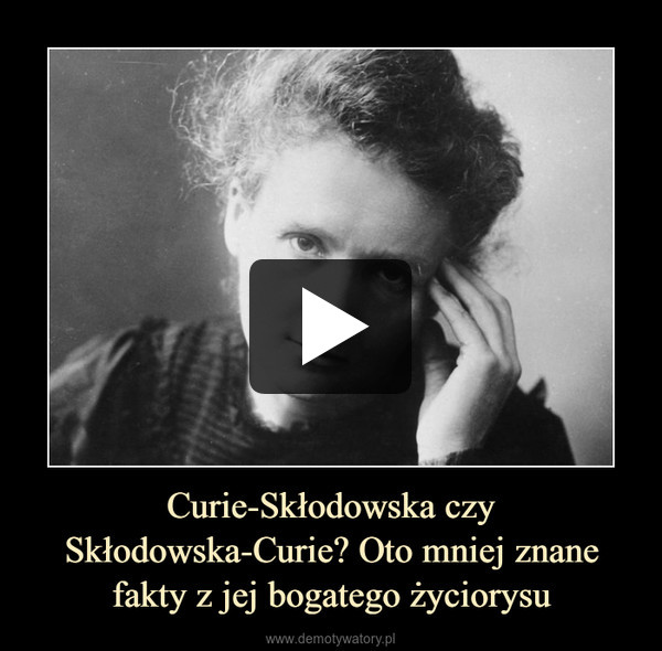 Curie-Skłodowska czy Skłodowska-Curie? Oto mniej znane fakty z jej bogatego życiorysu –  