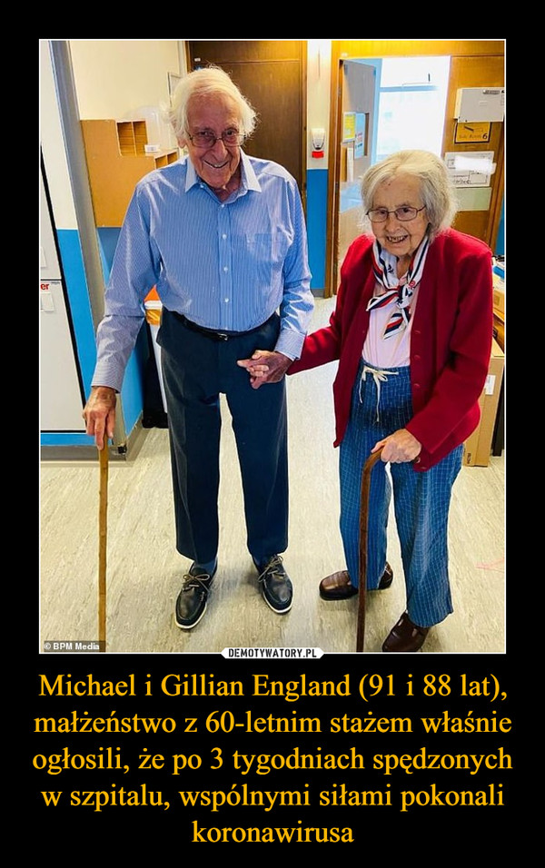 Michael i Gillian England (91 i 88 lat), małżeństwo z 60-letnim stażem właśnie ogłosili, że po 3 tygodniach spędzonych w szpitalu, wspólnymi siłami pokonali koronawirusa –  