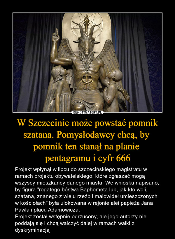 W Szczecinie może powstać pomnik szatana. Pomysłodawcy chcą, by 
pomnik ten stanął na planie 
pentagramu i cyfr 666