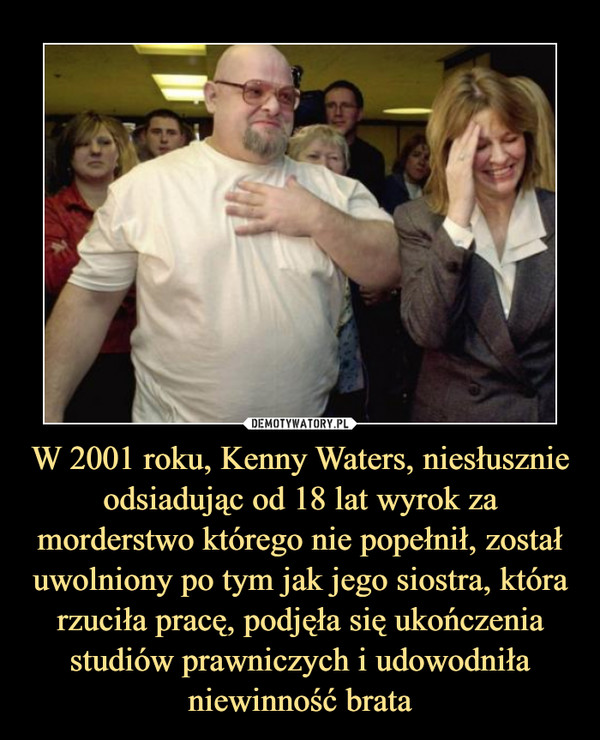 W 2001 roku, Kenny Waters, niesłusznie odsiadując od 18 lat wyrok za morderstwo którego nie popełnił, został uwolniony po tym jak jego siostra, która rzuciła pracę, podjęła się ukończenia studiów prawniczych i udowodniła niewinność brata –  