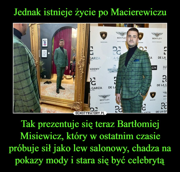 Jednak istnieje życie po Macierewiczu Tak prezentuje się teraz Bartłomiej Misiewicz, który w ostatnim czasie próbuje sił jako lew salonowy, chadza na pokazy mody i stara się być celebrytą