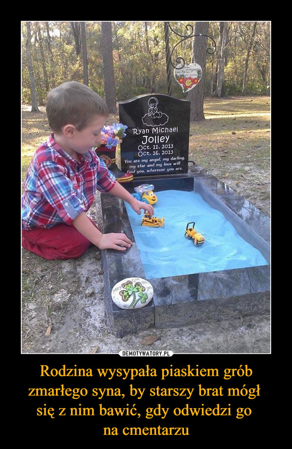 Rodzina wysypała piaskiem grób zmarłego syna, by starszy brat mógł się z nim bawić, gdy odwiedzi go na cmentarzu –  