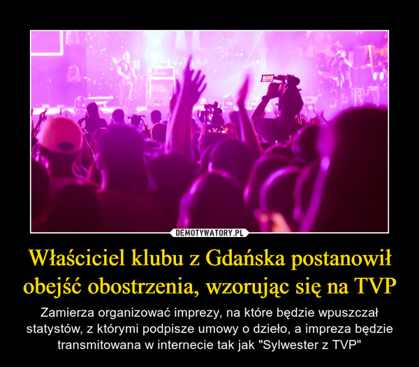 Właściciel klubu z Gdańska postanowił obejść obostrzenia, wzorując się na TVP