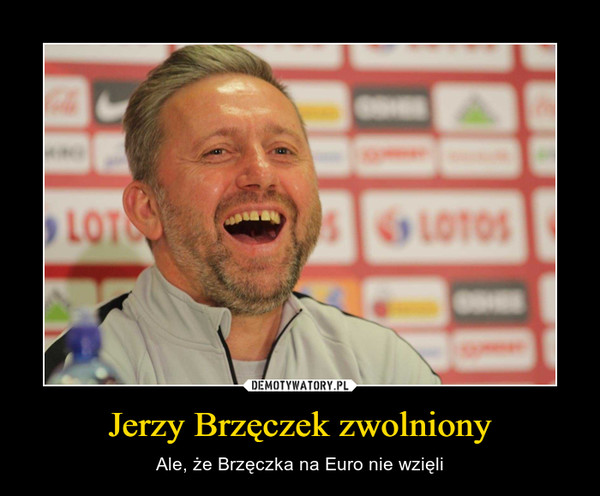 Jerzy Brzęczek zwolniony