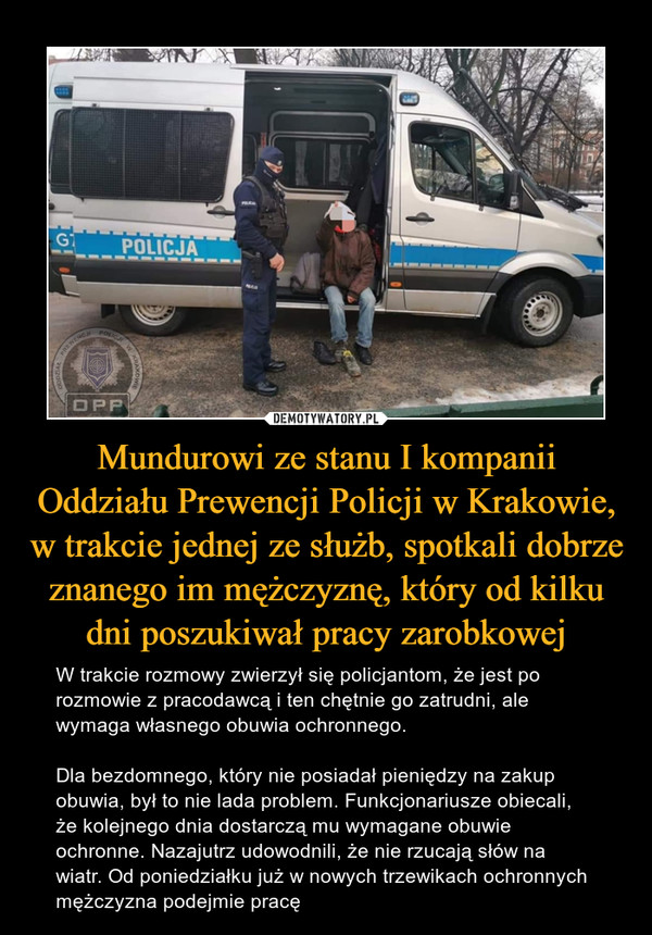 Mundurowi ze stanu I kompanii Oddziału Prewencji Policji w Krakowie, w trakcie jednej ze służb, spotkali dobrze znanego im mężczyznę, który od kilku dni poszukiwał pracy zarobkowej