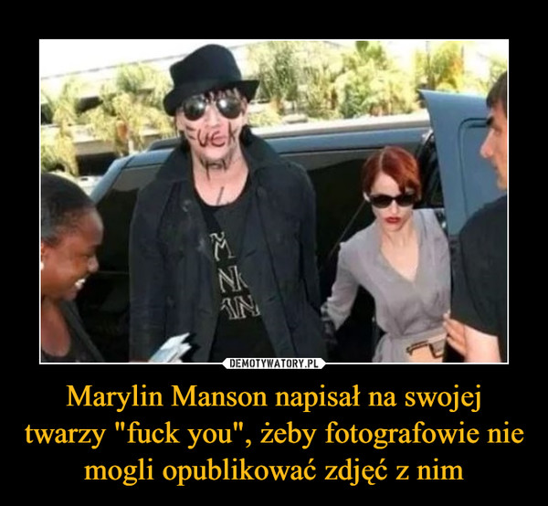 Marylin Manson napisał na swojej twarzy "fuck you", żeby fotografowie nie mogli opublikować zdjęć z nim –  