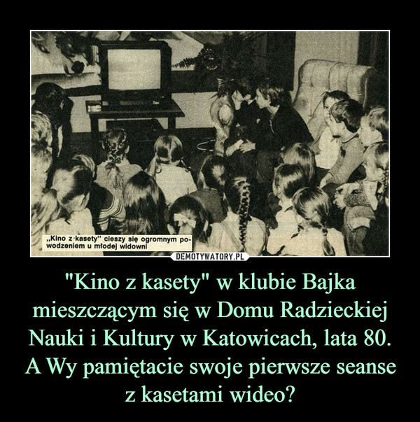 "Kino z kasety" w klubie Bajka mieszczącym się w Domu Radzieckiej Nauki i Kultury w Katowicach, lata 80. A Wy pamiętacie swoje pierwsze seanse z kasetami wideo?