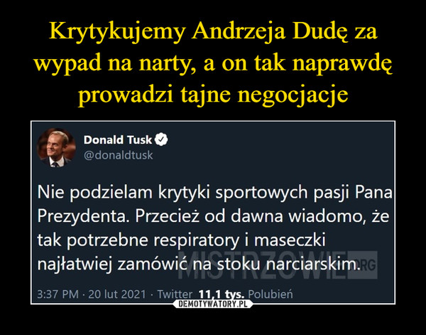 Krytykujemy Andrzeja Dudę za wypad na narty, a on tak naprawdę prowadzi tajne negocjacje