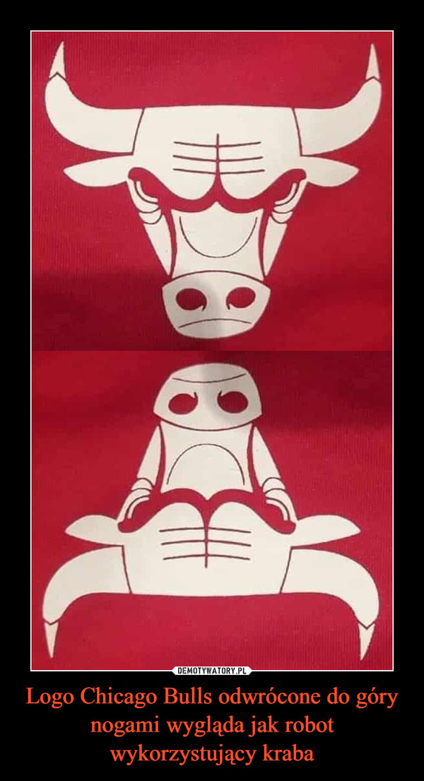 Logo Chicago Bulls odwrócone do góry nogami wygląda jak robot wykorzystujący kraba