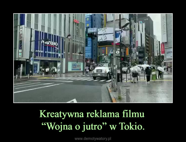 Kreatywna reklama filmu “Wojna o jutro” w Tokio. –  
