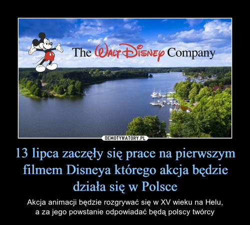 13 lipca zaczęły się prace na pierwszym filmem Disneya którego akcja będzie działa się w Polsce