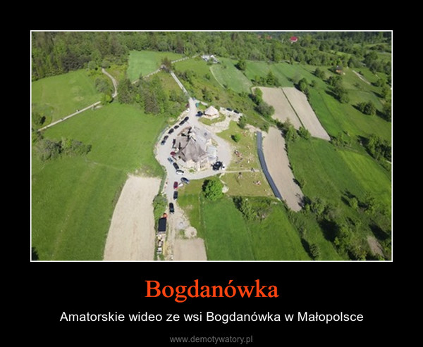 Bogdanówka – Amatorskie wideo ze wsi Bogdanówka w Małopolsce 
