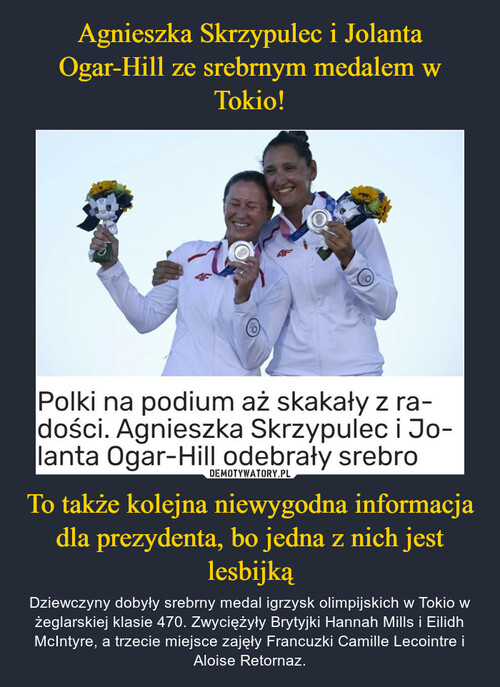 Agnieszka Skrzypulec i Jolanta Ogar-Hill ze srebrnym medalem w Tokio! To także kolejna niewygodna informacja dla prezydenta, bo jedna z nich jest lesbijką