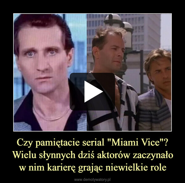Czy pamiętacie serial "Miami Vice"?
Wielu słynnych dziś aktorów zaczynało w nim karierę grając niewielkie role