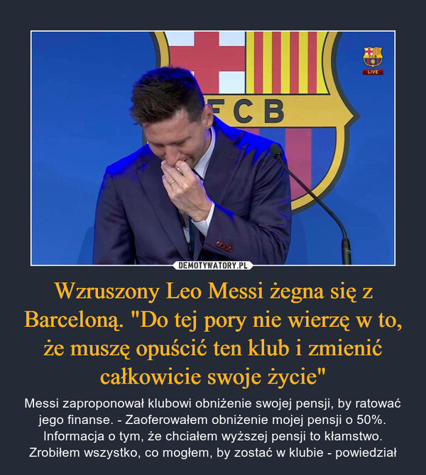 Wzruszony Leo Messi żegna się z Barceloną. "Do tej pory nie wierzę w to, że muszę opuścić ten klub i zmienić całkowicie swoje życie"