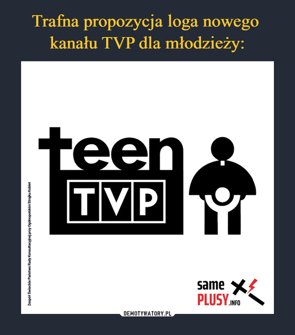 Trafna propozycja loga nowego 
kanału TVP dla młodzieży: