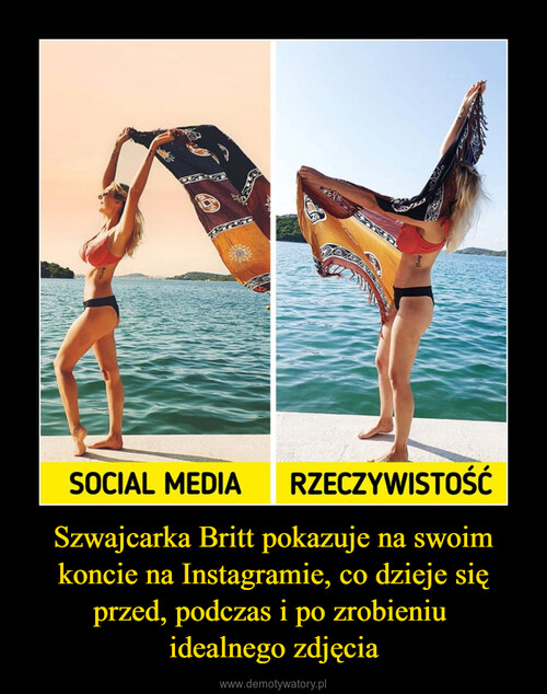 Szwajcarka Britt pokazuje na swoim koncie na Instagramie, co dzieje się przed, podczas i po zrobieniu 
idealnego zdjęcia