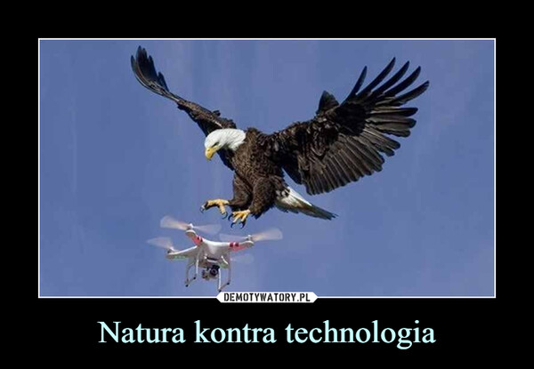 Natura kontra technologia –  