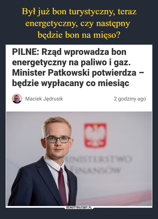  –  PILNE: Rząd wprowadza bon energetyczny na paliwo i gaz. Minister Patkowski potwierdza -będzie wypłacany co miesiąc Maciek Jędrusik 2 godziny ago