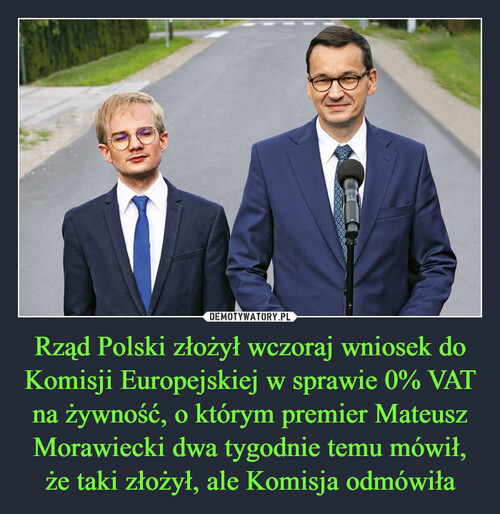 Rząd Polski złożył wczoraj wniosek do Komisji Europejskiej w sprawie 0% VAT na żywność, o którym premier Mateusz Morawiecki dwa tygodnie temu mówił, że taki złożył, ale Komisja odmówiła