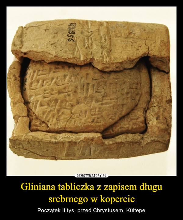 Gliniana tabliczka z zapisem długu srebrnego w kopercie – Początek II tys. przed Chrystusem, Kültepe 