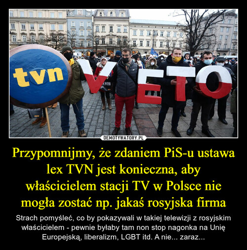 Przypomnijmy, że zdaniem PiS-u ustawa lex TVN jest konieczna, aby właścicielem stacji TV w Polsce nie mogła zostać np. jakaś rosyjska firma