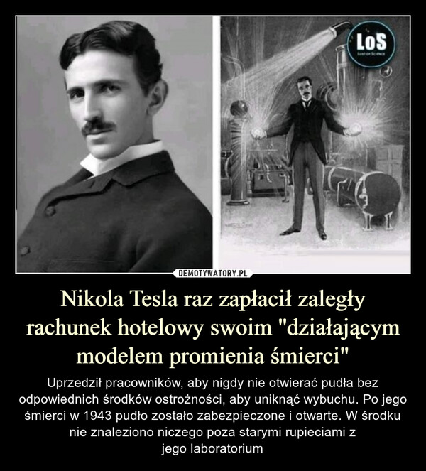 Nikola Tesla raz zapłacił zaległy rachunek hotelowy swoim ''działającym modelem promienia śmierci"