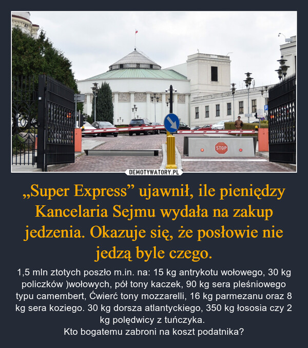 „Super Express” ujawnił, ile pieniędzy Kancelaria Sejmu wydała na zakup jedzenia. Okazuje się, że posłowie nie jedzą byle czego.