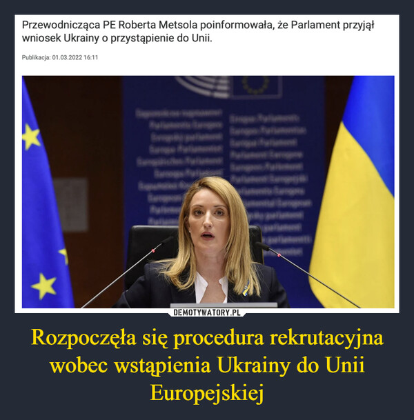 Rozpoczęła się procedura rekrutacyjna wobec wstąpienia Ukrainy do Unii Europejskiej –  Przewodnicząca PE Roberta Metsola poinformowała, że Parlament przyjął wniosek Ukrainy o przystąpienie do Unii.