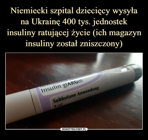 Niemiecki szpital dziecięcy wysyła na Ukrainę 400 tys. jednostek insuliny ratującej życie (ich magazyn insuliny został zniszczony)