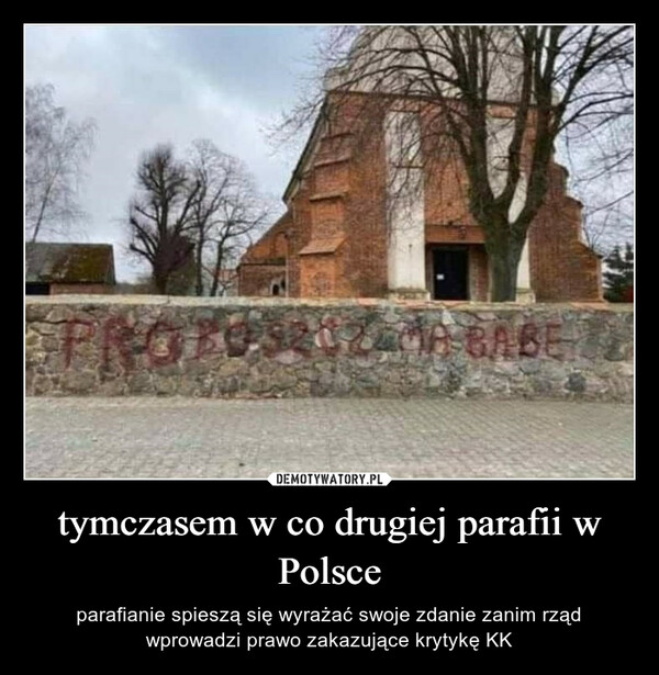 tymczasem w co drugiej parafii w Polsce – parafianie spieszą się wyrażać swoje zdanie zanim rząd wprowadzi prawo zakazujące krytykę KK 