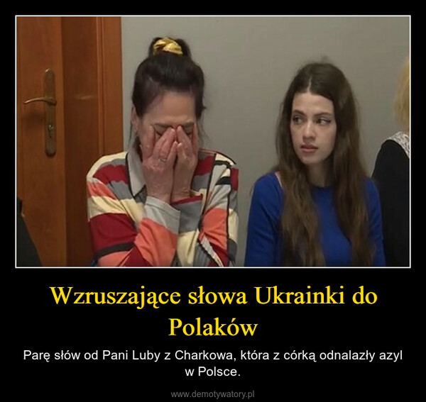 Wzruszające słowa Ukrainki do Polaków – Parę słów od Pani Luby z Charkowa, która z córką odnalazły azyl w Polsce. 