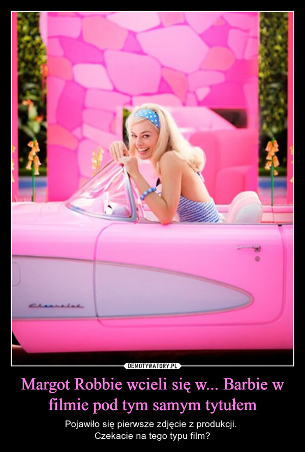 Margot Robbie wcieli się w... Barbie w filmie pod tym samym tytułem – Pojawiło się pierwsze zdjęcie z produkcji. Czekacie na tego typu film? 