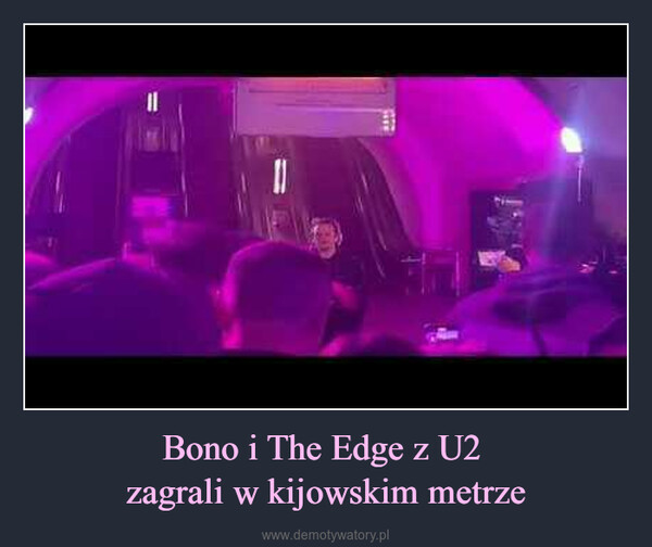 Bono i The Edge z U2 zagrali w kijowskim metrze –  