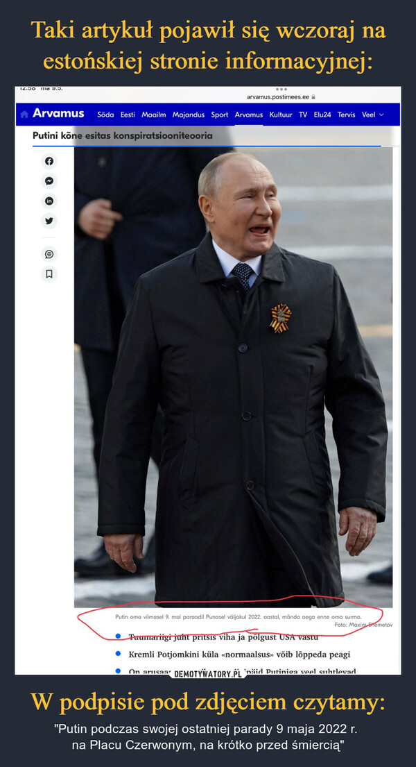 W podpisie pod zdjęciem czytamy: – "Putin podczas swojej ostatniej parady 9 maja 2022 r. na Placu Czerwonym, na krótko przed śmiercią" 