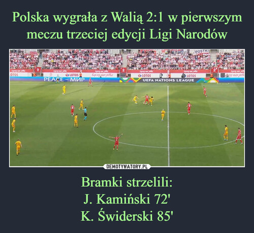 Polska wygrała z Walią 2:1 w pierwszym meczu trzeciej edycji Ligi Narodów Bramki strzelili:
J. Kamiński 72'
K. Świderski 85'