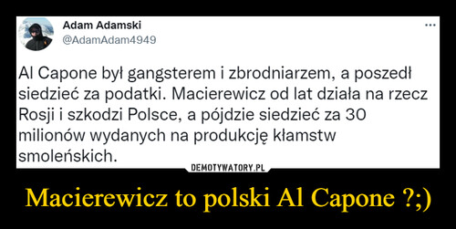 Macierewicz to polski Al Capone ?;)