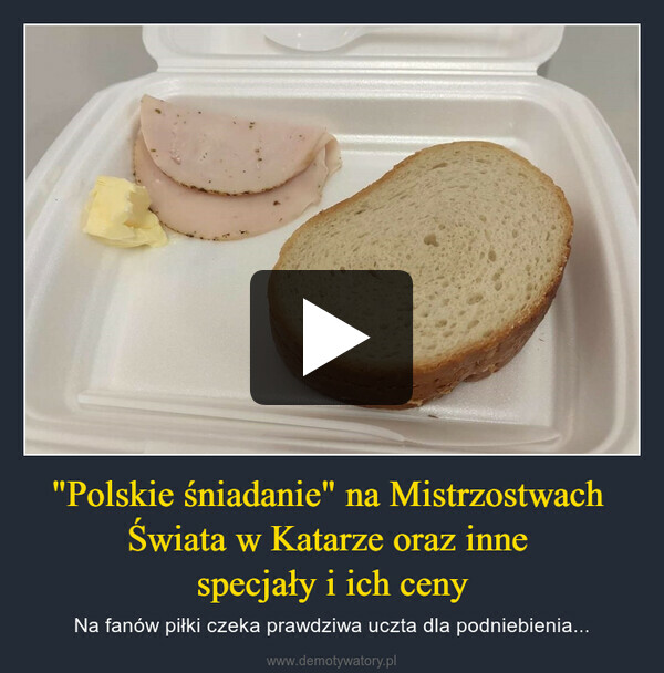 "Polskie śniadanie" na Mistrzostwach 
Świata w Katarze oraz inne 
specjały i ich ceny