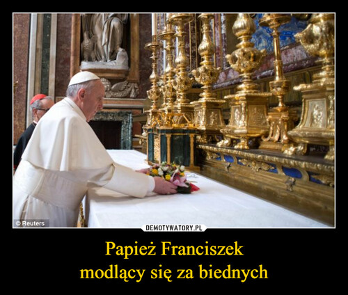 Papież Franciszek
modlący się za biednych