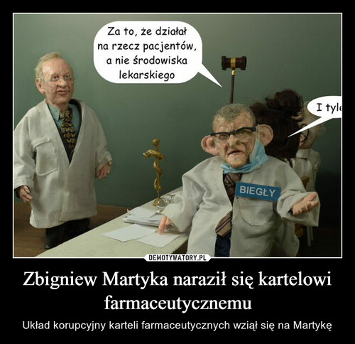 Zbigniew Martyka naraził się kartelowi farmaceutycznemu