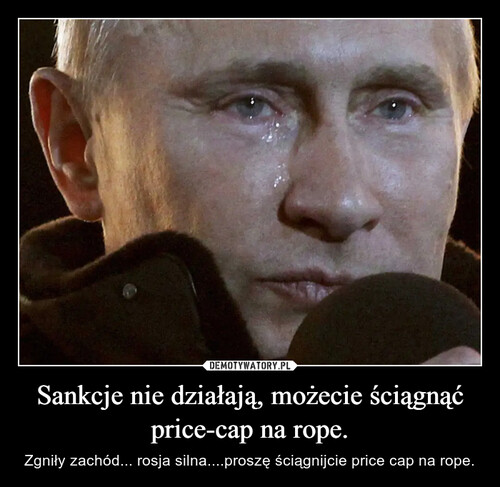 Sankcje nie działają, możecie ściągnąć price-cap na rope.