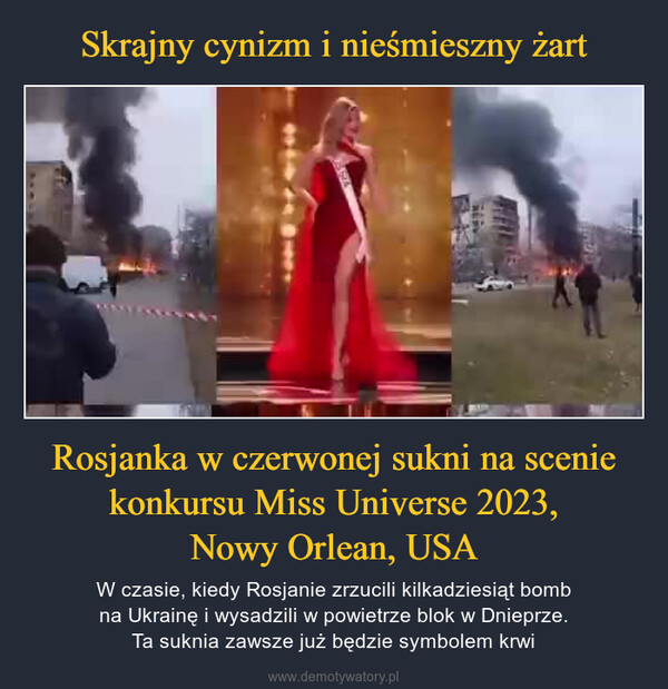 Rosjanka w czerwonej sukni na sceniekonkursu Miss Universe 2023,Nowy Orlean, USA – W czasie, kiedy Rosjanie zrzucili kilkadziesiąt bombna Ukrainę i wysadzili w powietrze blok w Dnieprze.Ta suknia zawsze już będzie symbolem krwi 