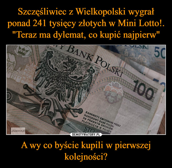 Szczęśliwiec z Wielkopolski wygrał ponad 241 tysięcy złotych w Mini Lotto!. "Teraz ma dylemat, co kupić najpierw" A wy co byście kupili w pierwszej kolejności?