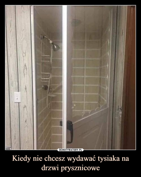 Kiedy nie chcesz wydawać tysiaka na drzwi prysznicowe –  