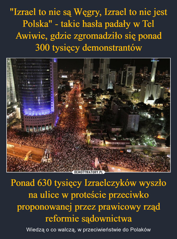 Ponad 630 tysięcy Izraelczyków wyszło na ulice w proteście przeciwko proponowanej przez prawicowy rząd reformie sądownictwa – Wiedzą o co walczą, w przeciwieństwie do Polaków www.